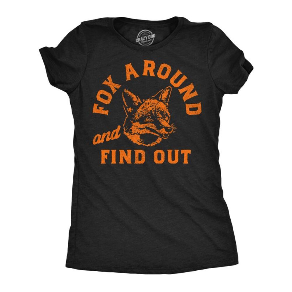 Womens Funny T Shirts Fox Around and Find Out Sarcastic Animal Graphic Novelty